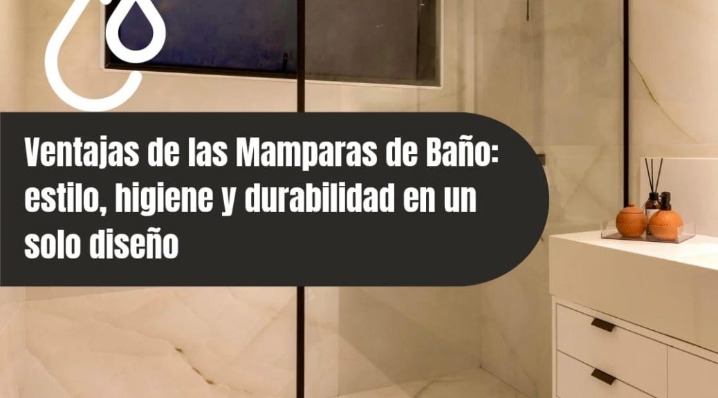 Ventajas de las mamparas de baño: estilo, higiene y durabilidad en un solo diseño 2 mamparas de baño