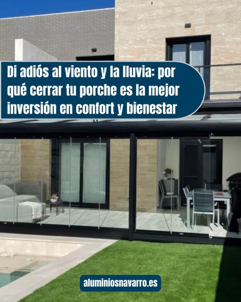 Di adiós al viento y la lluvia: por qué cerrar tu porche es la mejor inversión en confort y bienestar 1 cerrar tu porche